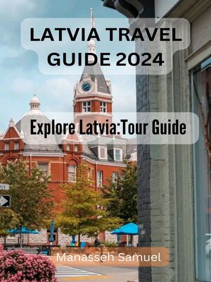 cover image of LATVIA TRAVEL GUIDE 2024
